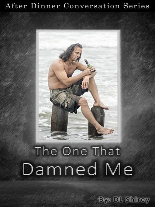 Title details for The One That Damned Me by DL Shirey - Available